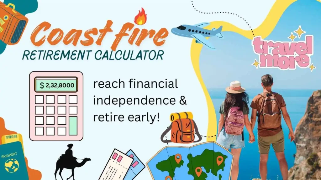 Coast FIRE retirement calculator to plan early retirement and financial independence